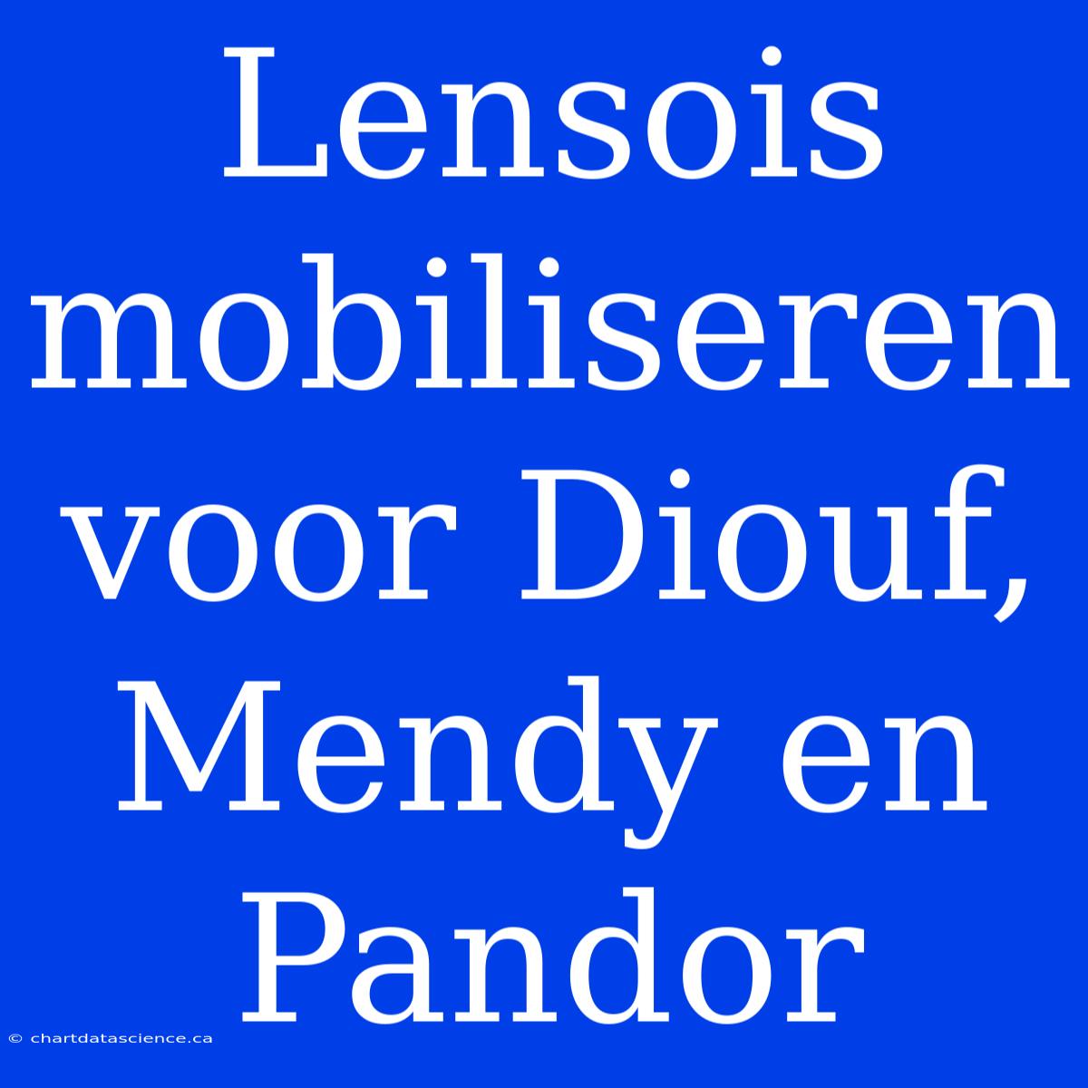 Lensois Mobiliseren Voor Diouf, Mendy En Pandor