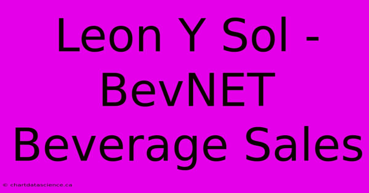 Leon Y Sol - BevNET Beverage Sales