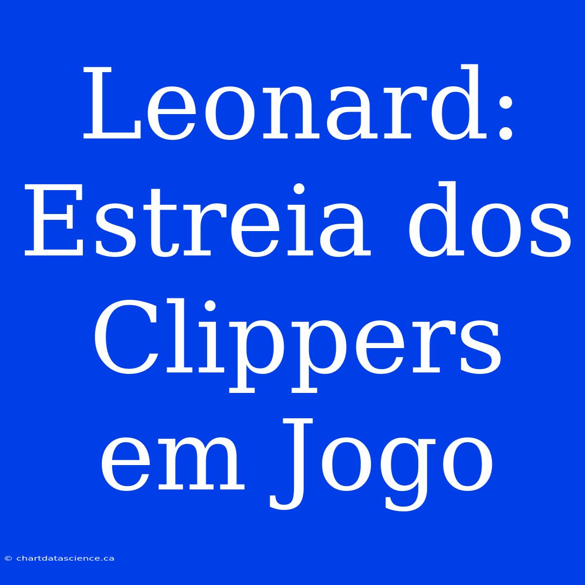 Leonard: Estreia Dos Clippers Em Jogo