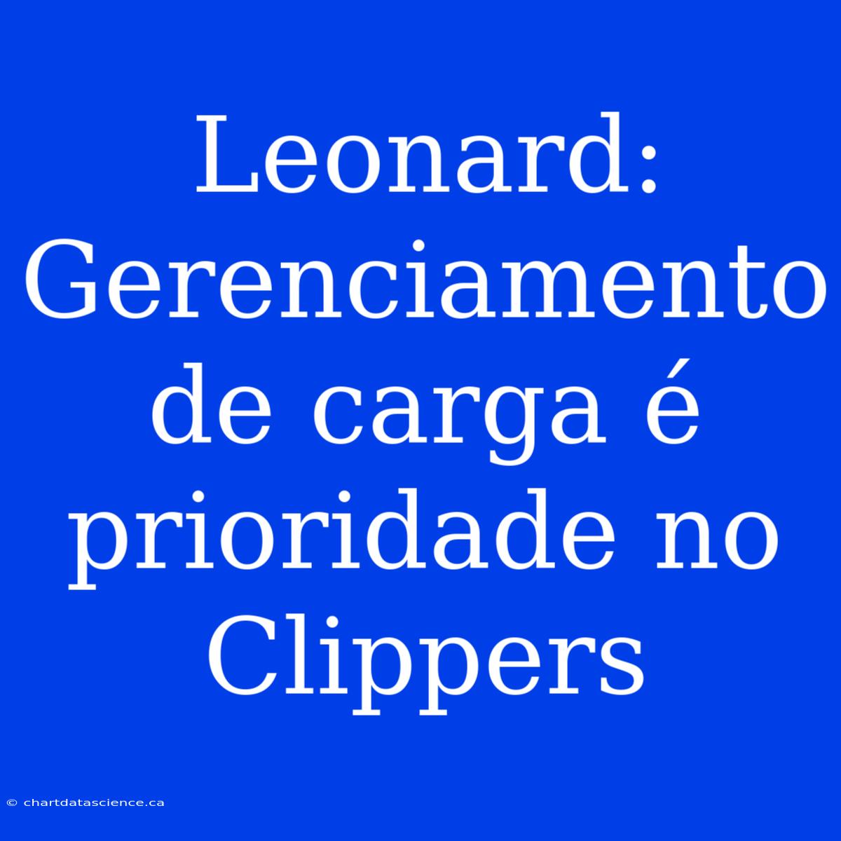 Leonard: Gerenciamento De Carga É Prioridade No Clippers