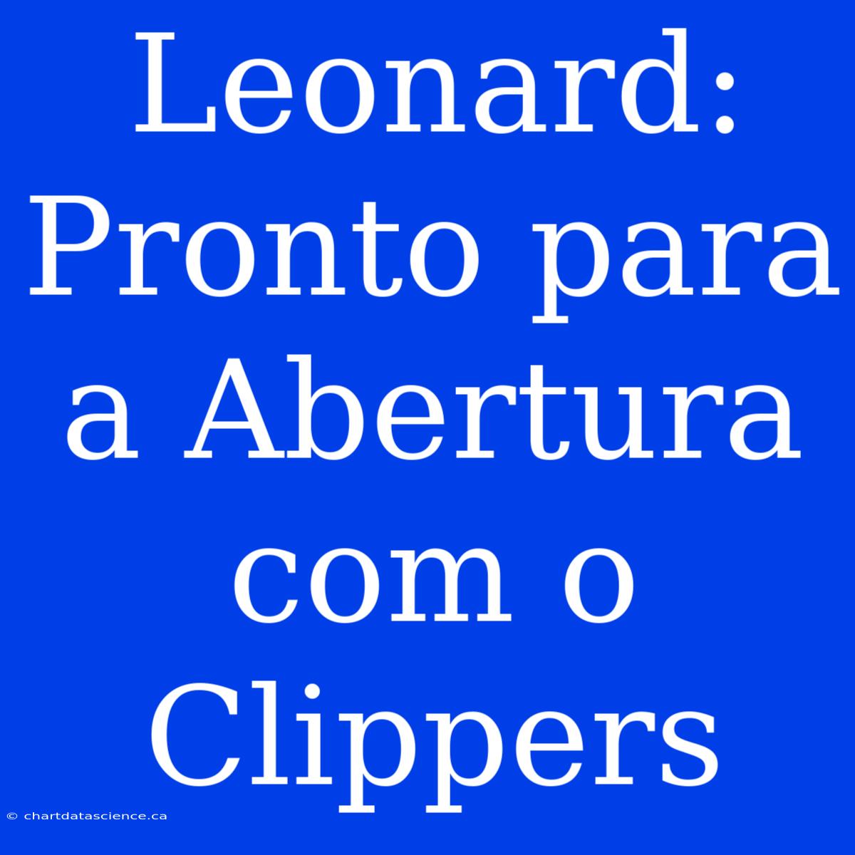 Leonard: Pronto Para A Abertura Com O Clippers