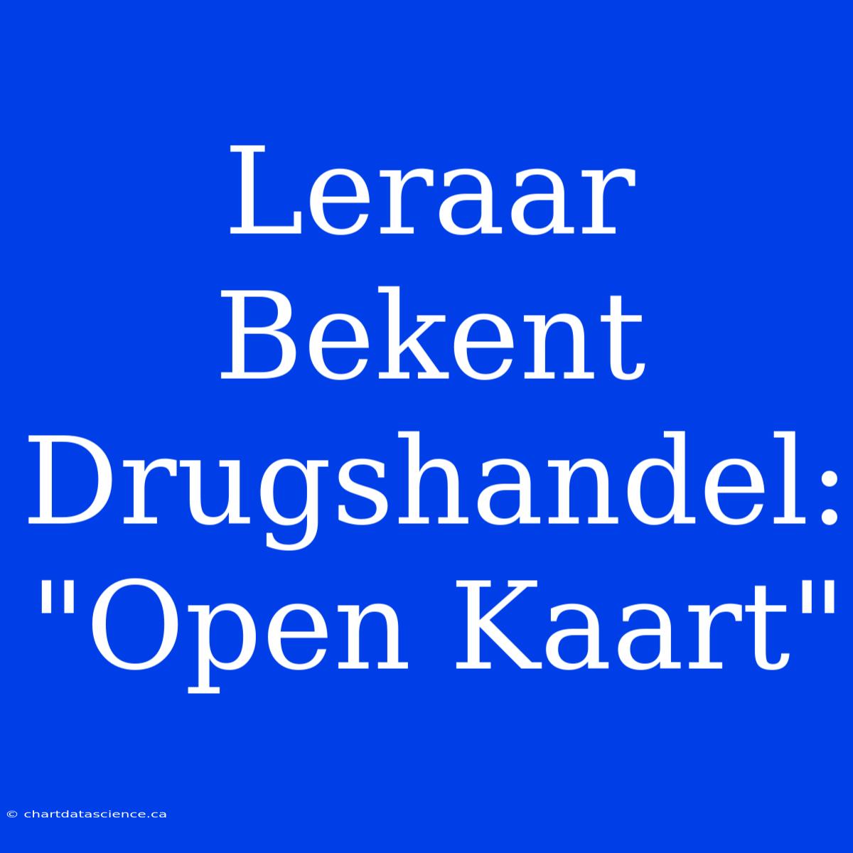 Leraar Bekent Drugshandel: 