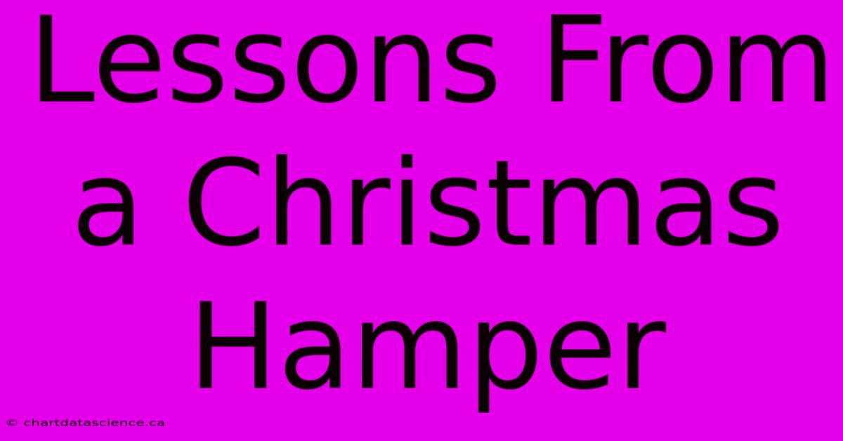 Lessons From A Christmas Hamper