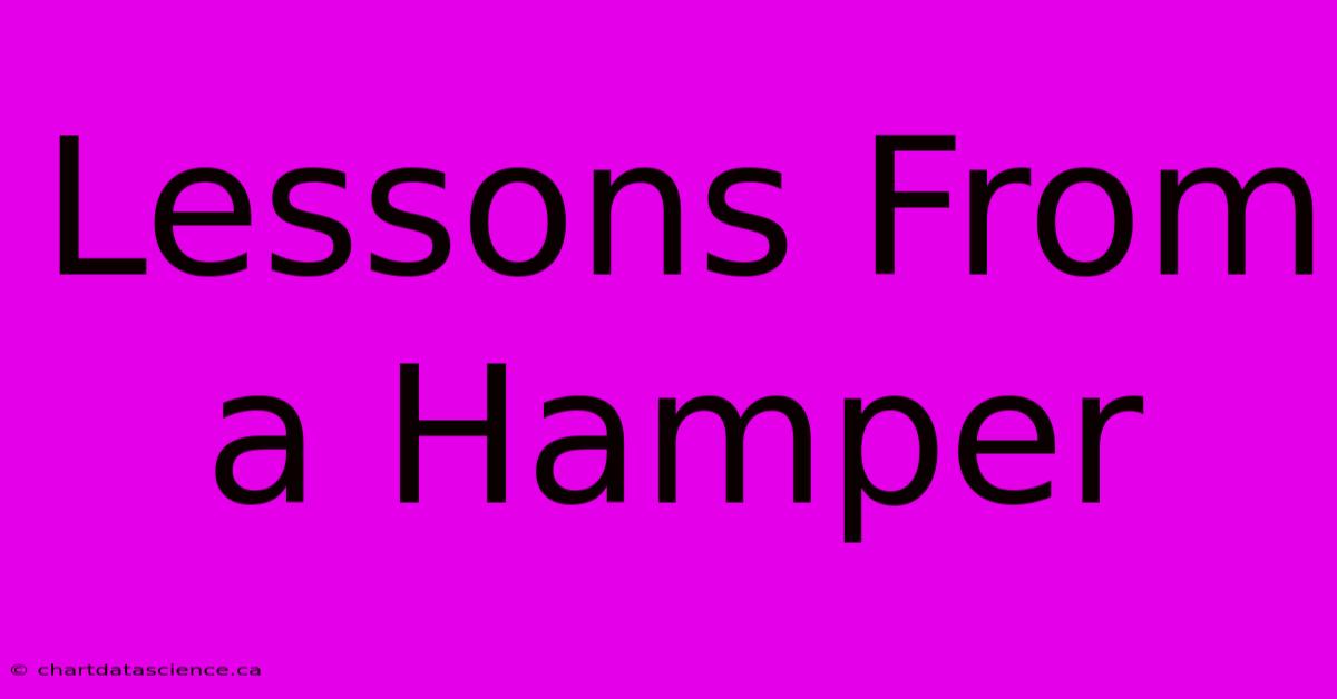 Lessons From A Hamper