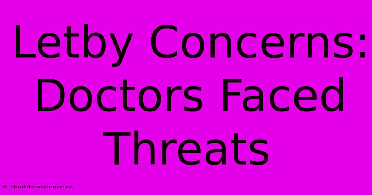 Letby Concerns: Doctors Faced Threats