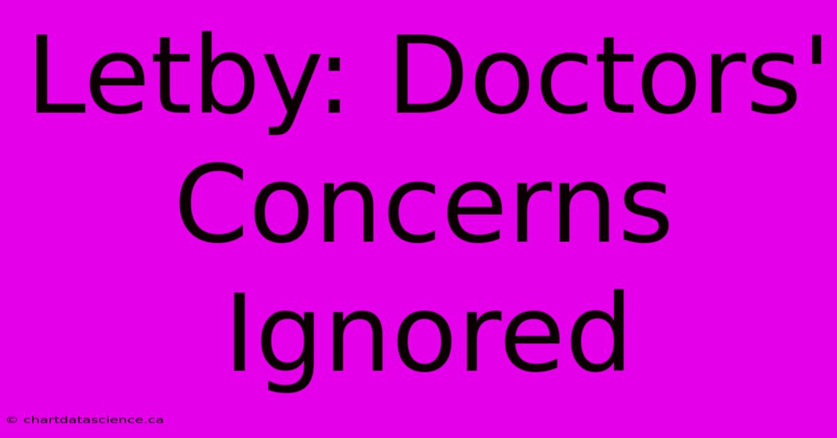 Letby: Doctors' Concerns Ignored