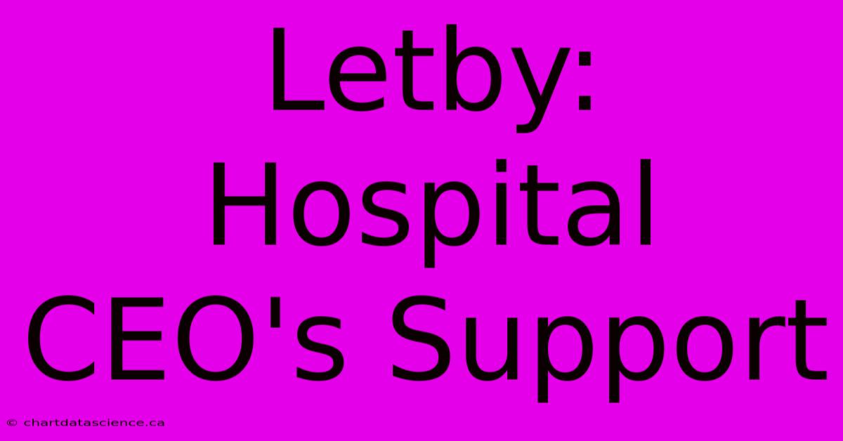 Letby: Hospital CEO's Support