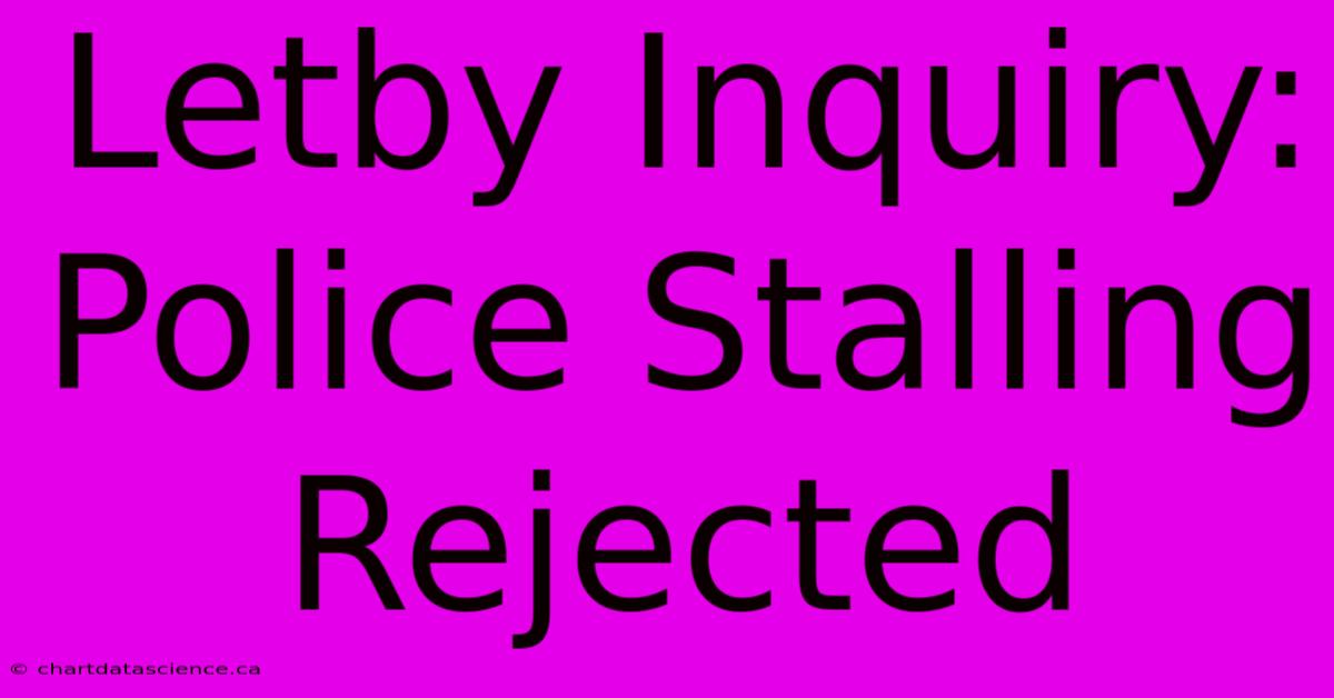 Letby Inquiry: Police Stalling Rejected