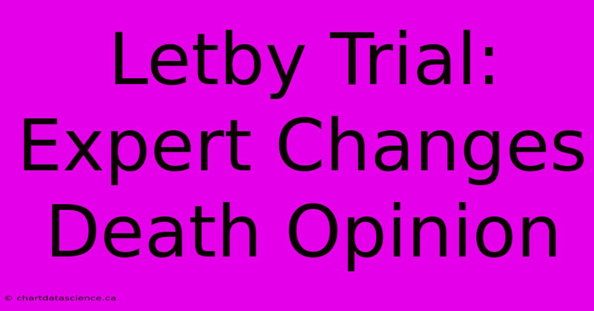 Letby Trial: Expert Changes Death Opinion