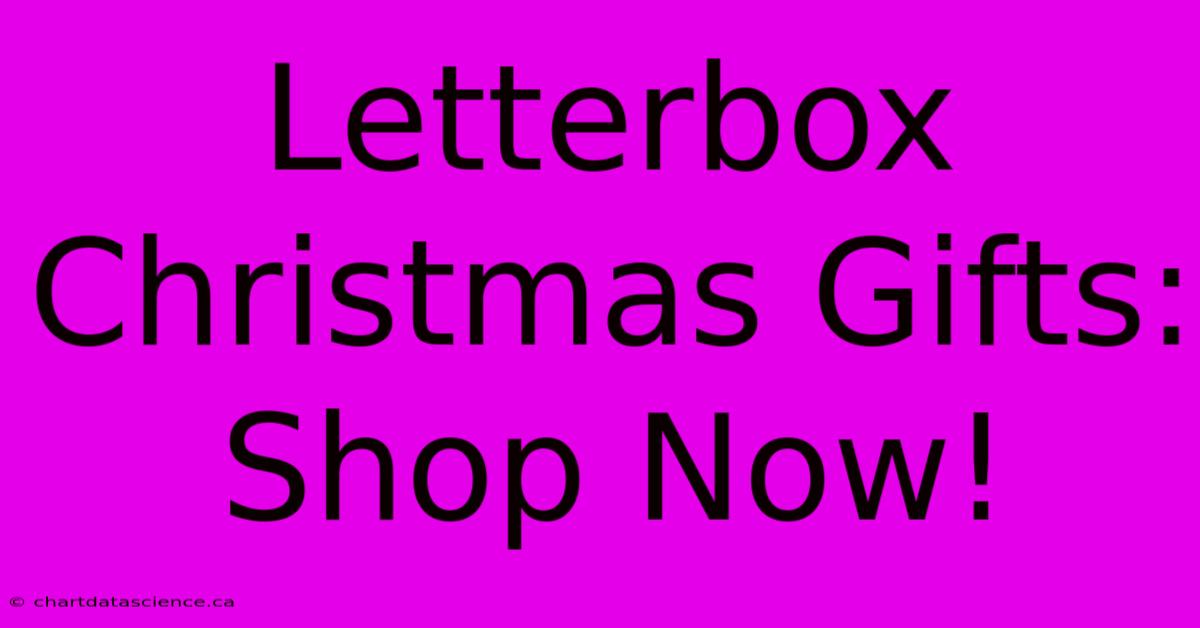 Letterbox Christmas Gifts: Shop Now!