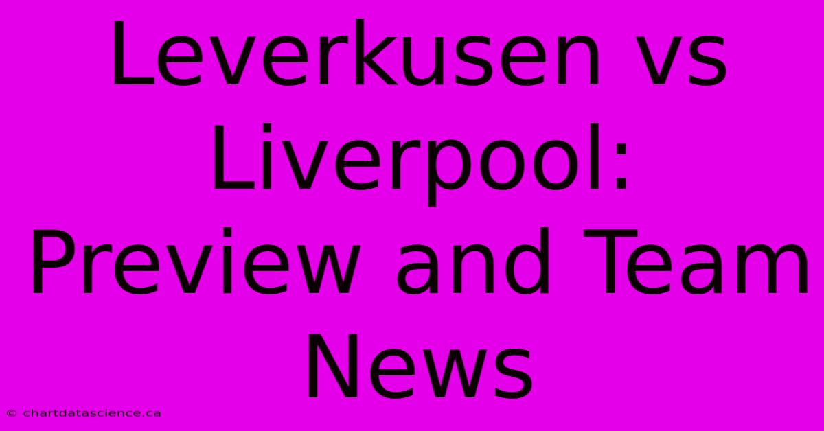 Leverkusen Vs Liverpool: Preview And Team News