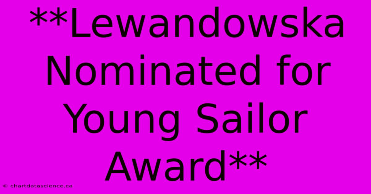 **Lewandowska Nominated For Young Sailor Award**