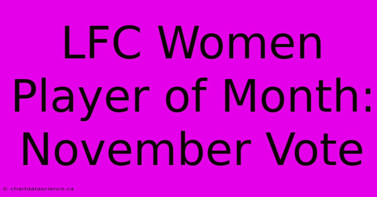 LFC Women Player Of Month: November Vote