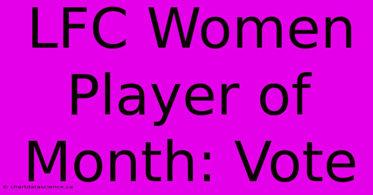 LFC Women Player Of Month: Vote