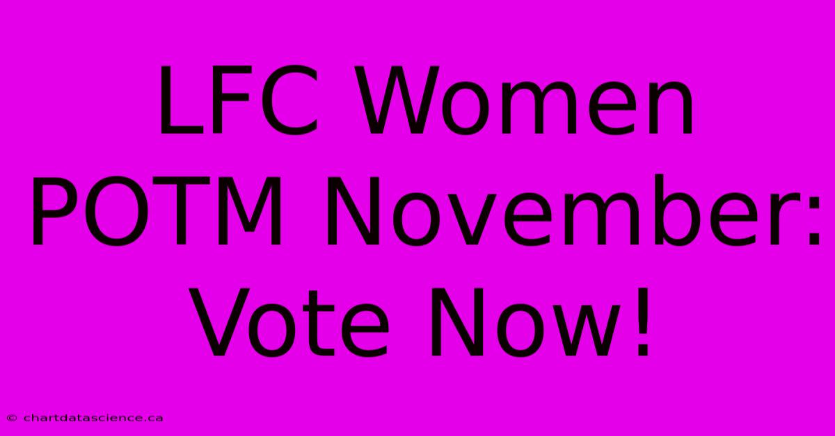 LFC Women POTM November: Vote Now!