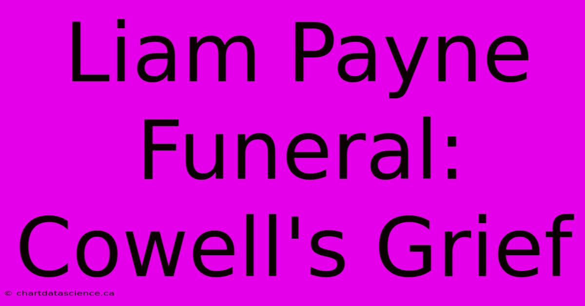 Liam Payne Funeral:  Cowell's Grief