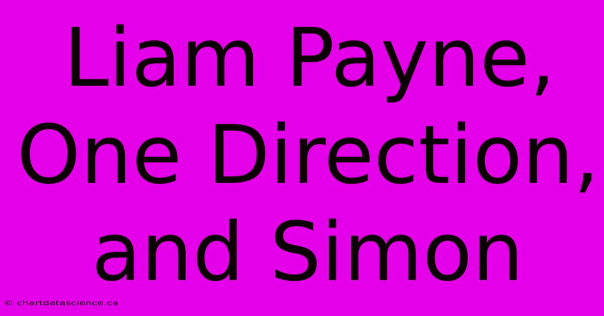 Liam Payne, One Direction, And Simon