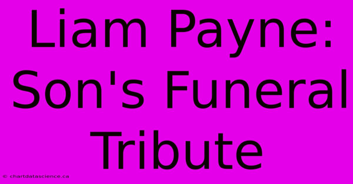 Liam Payne: Son's Funeral Tribute