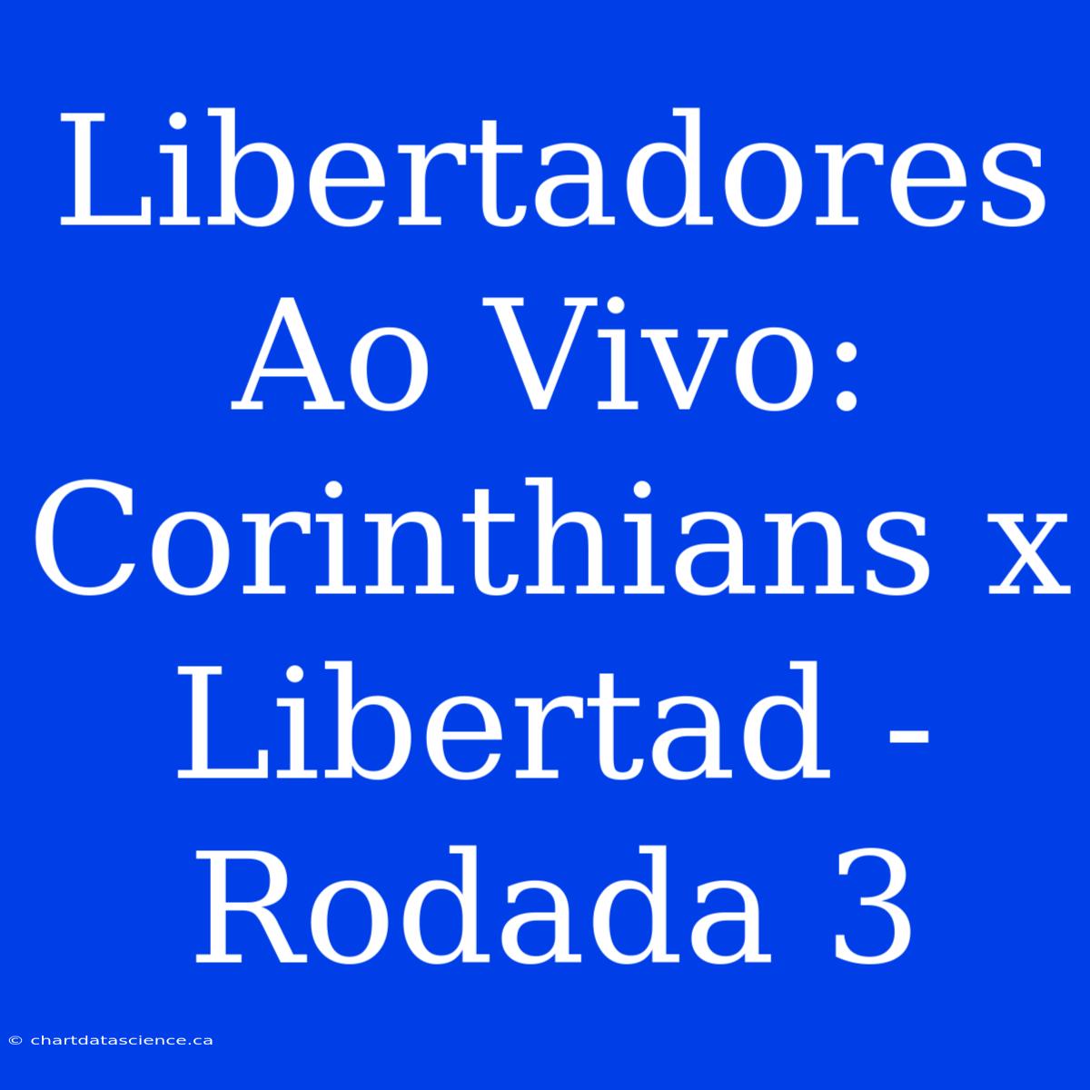 Libertadores Ao Vivo: Corinthians X Libertad - Rodada 3