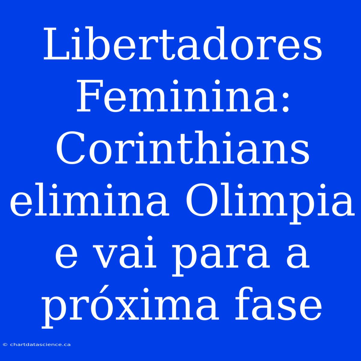 Libertadores Feminina: Corinthians Elimina Olimpia E Vai Para A Próxima Fase