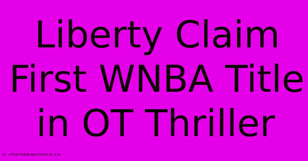 Liberty Claim First WNBA Title In OT Thriller