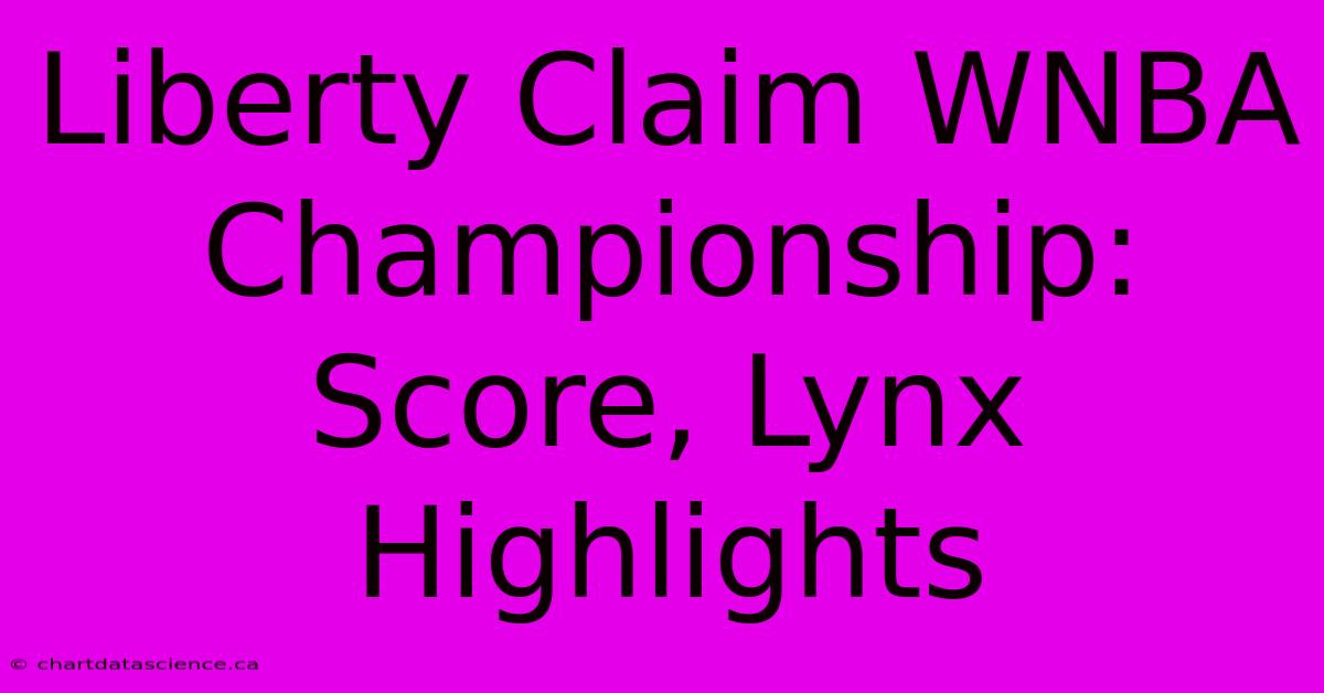 Liberty Claim WNBA Championship: Score, Lynx Highlights