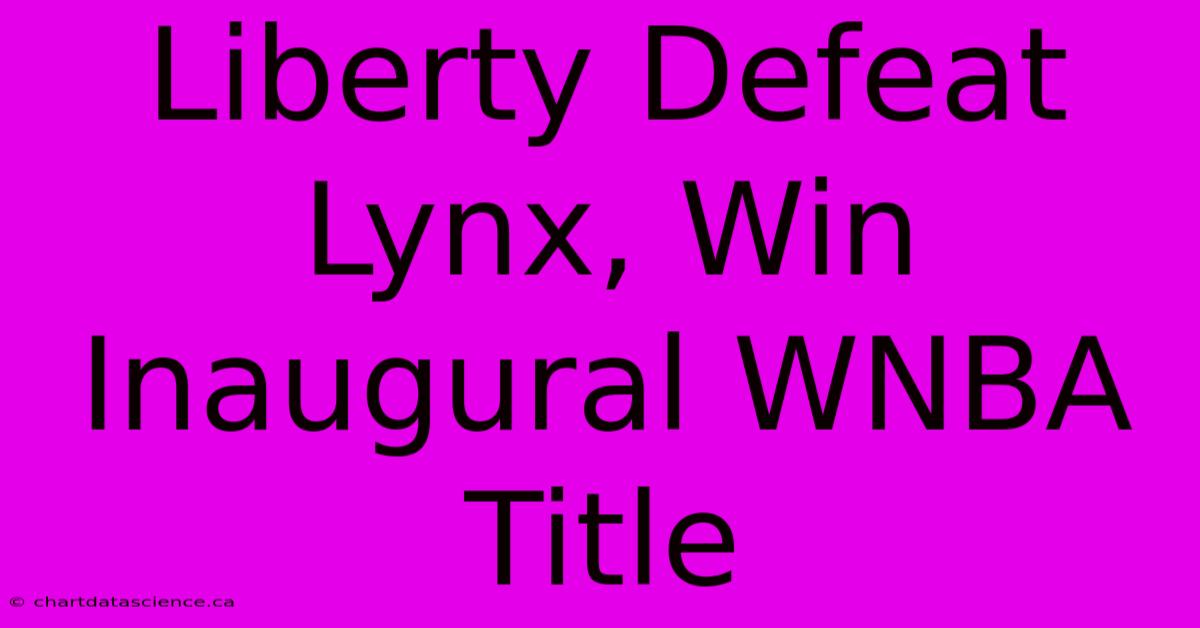 Liberty Defeat Lynx, Win Inaugural WNBA Title