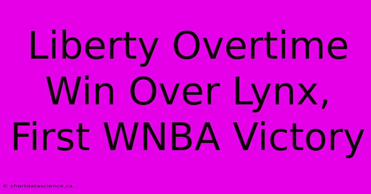 Liberty Overtime Win Over Lynx, First WNBA Victory 