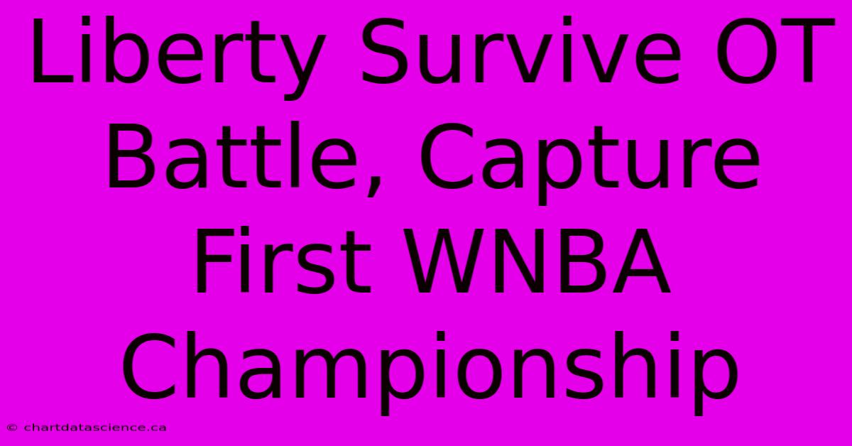 Liberty Survive OT Battle, Capture First WNBA Championship