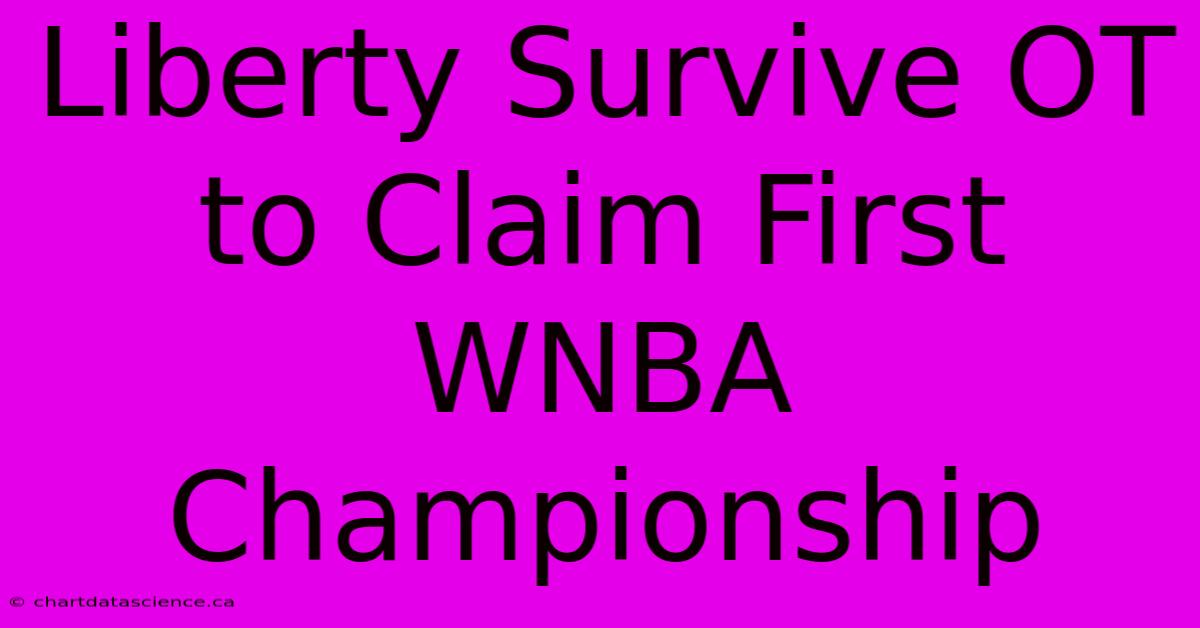 Liberty Survive OT To Claim First WNBA Championship