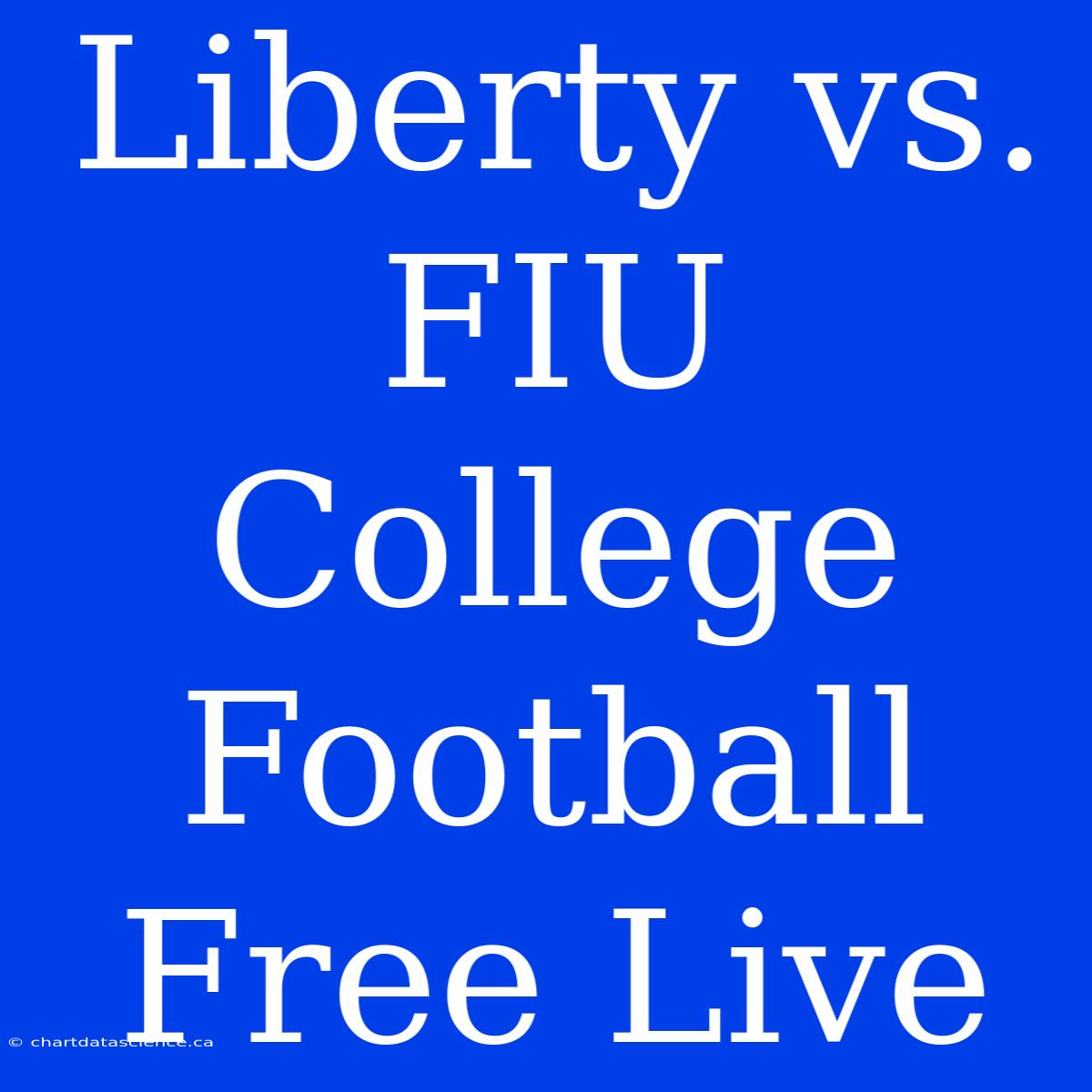 Liberty Vs. FIU College Football Free Live