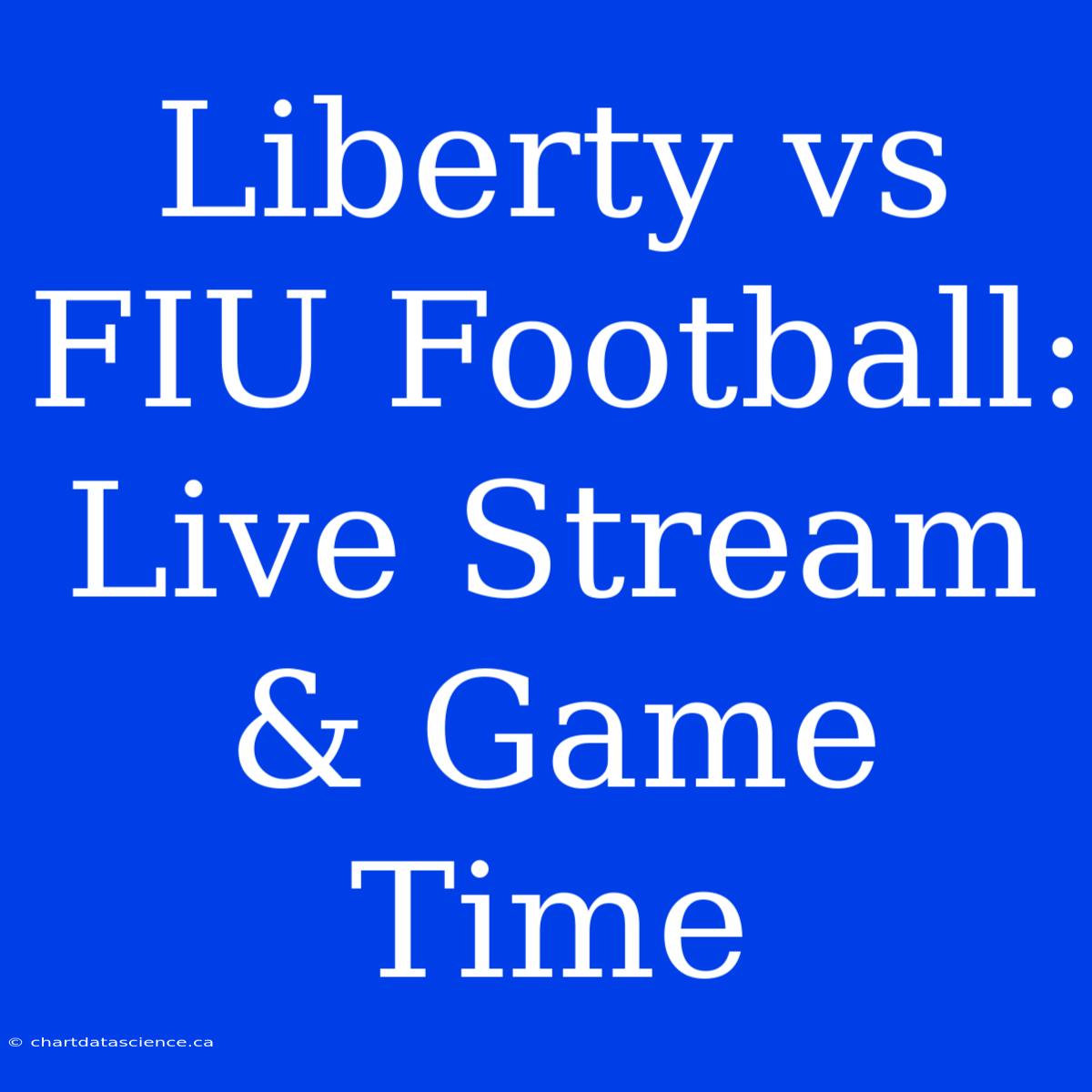 Liberty Vs FIU Football: Live Stream & Game Time