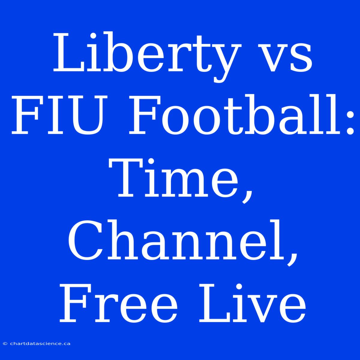 Liberty Vs FIU Football: Time, Channel, Free Live