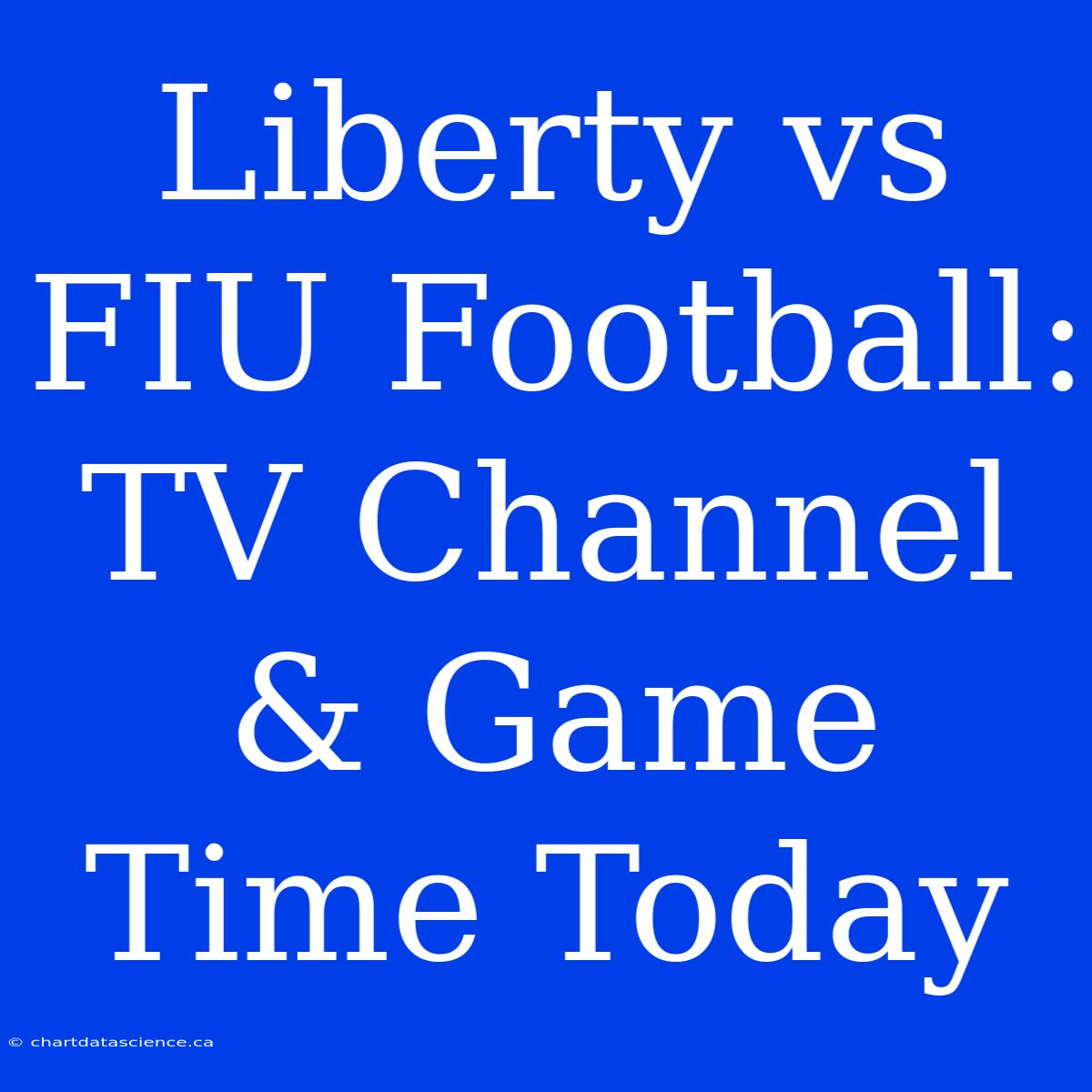 Liberty Vs FIU Football: TV Channel & Game Time Today