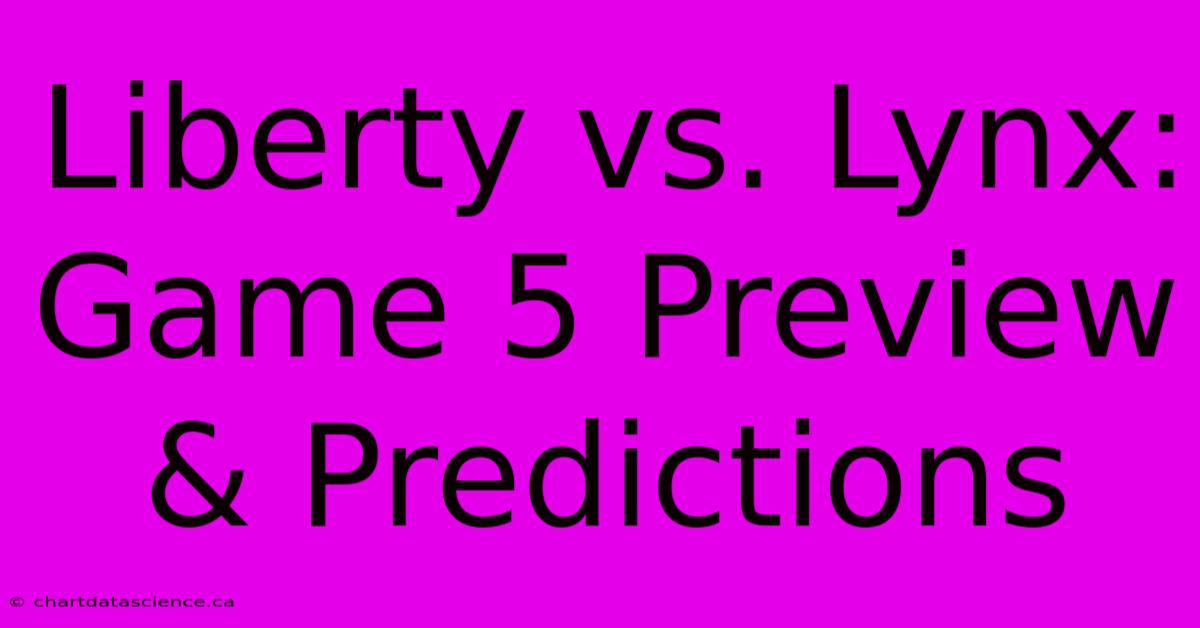 Liberty Vs. Lynx: Game 5 Preview & Predictions