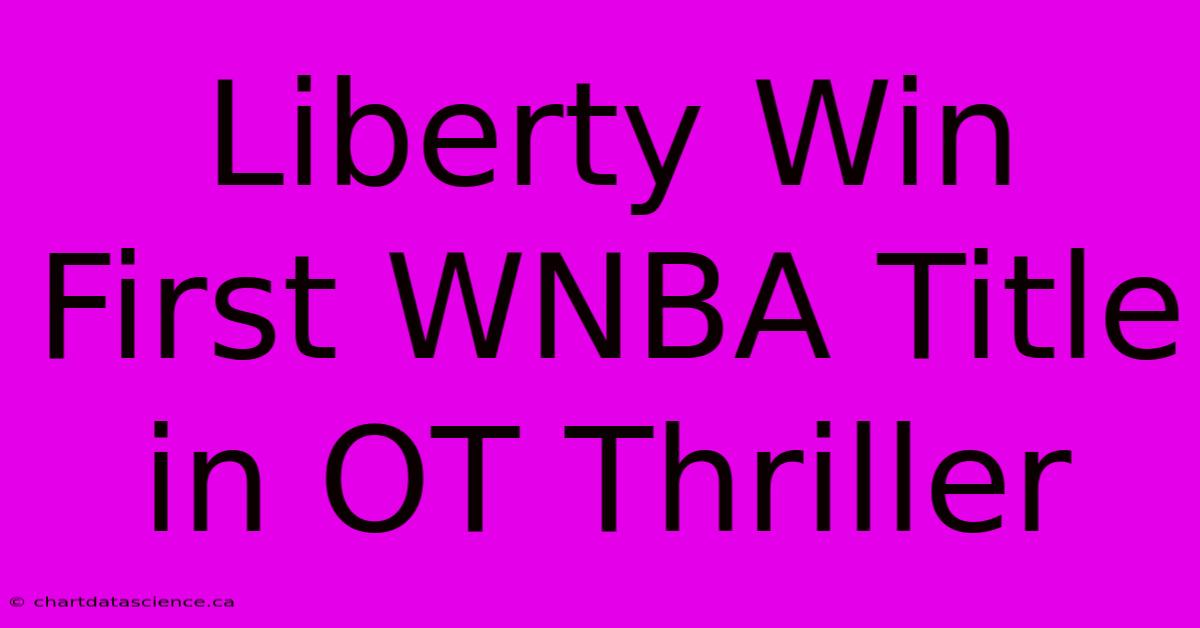 Liberty Win First WNBA Title In OT Thriller