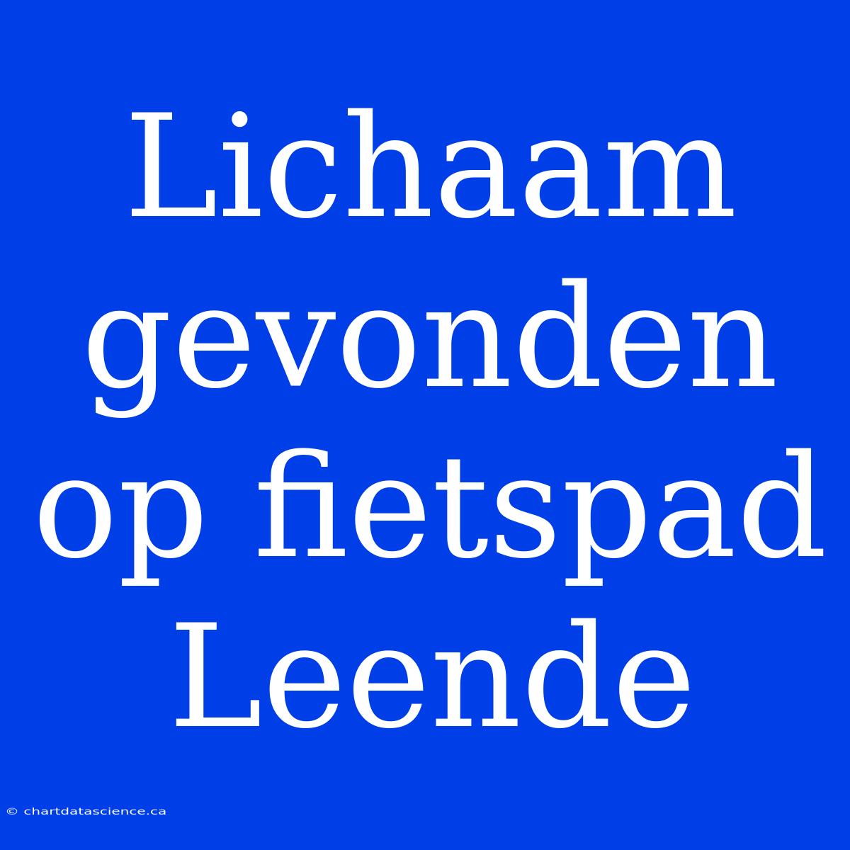 Lichaam Gevonden Op Fietspad Leende