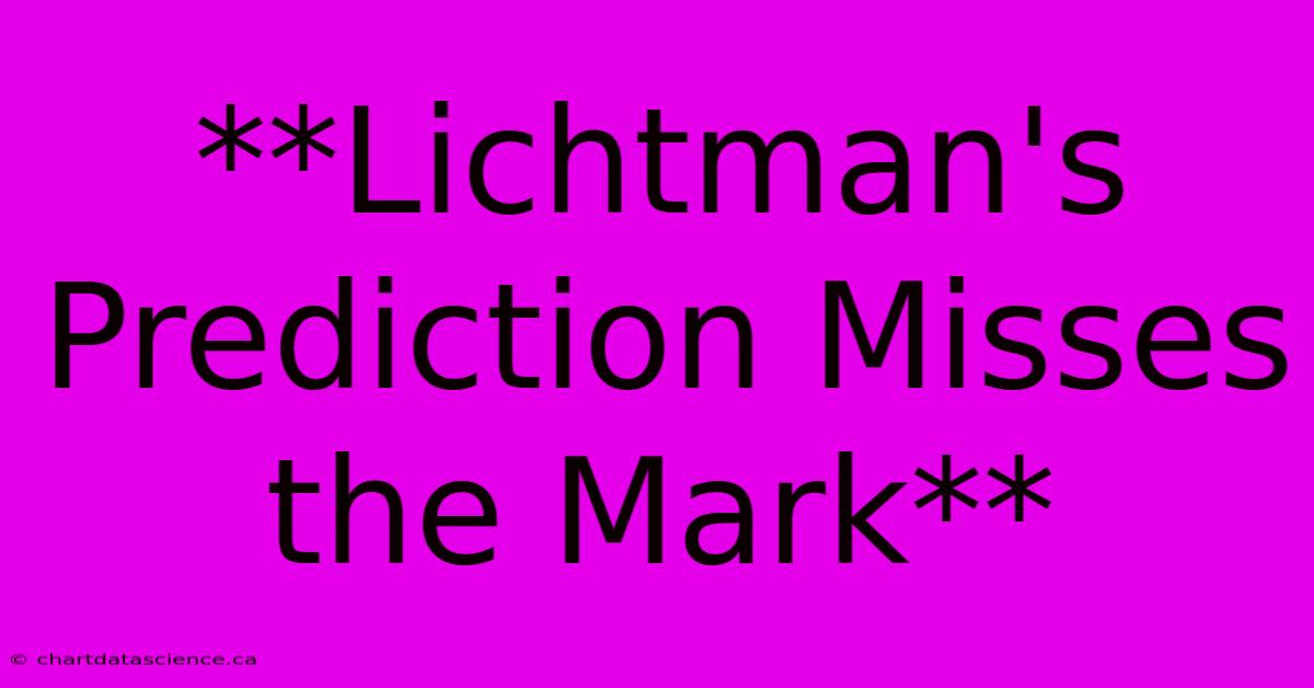 **Lichtman's Prediction Misses The Mark**