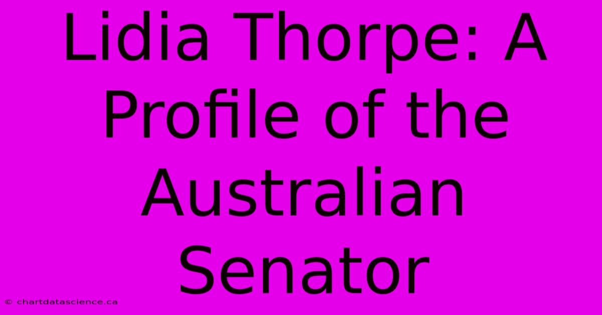 Lidia Thorpe: A Profile Of The Australian Senator