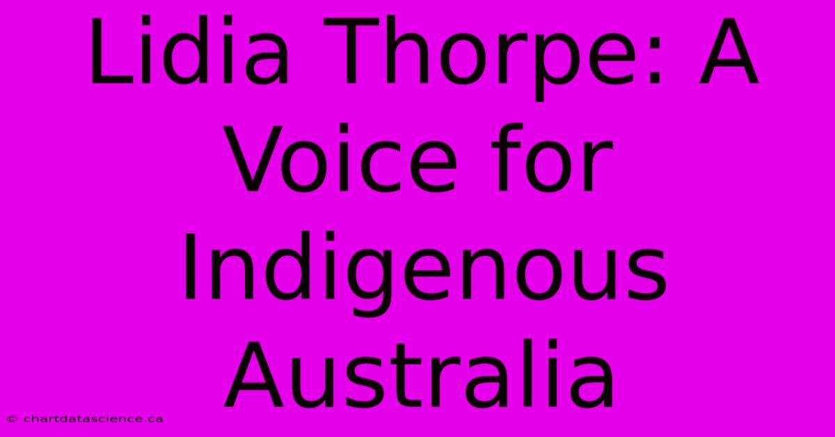 Lidia Thorpe: A Voice For Indigenous Australia