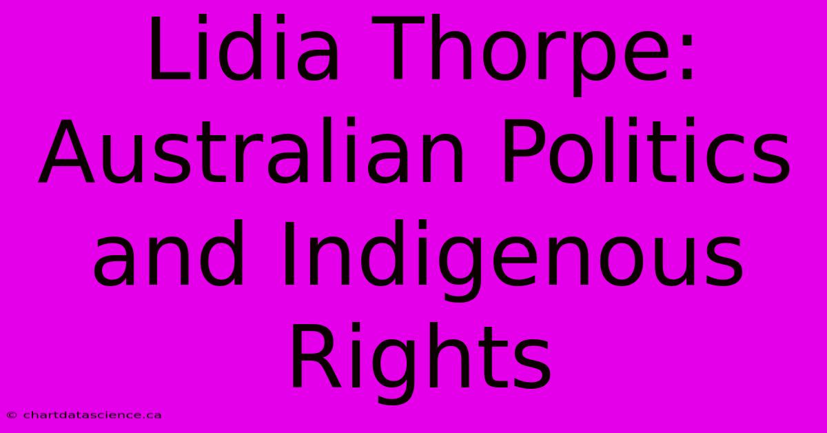 Lidia Thorpe: Australian Politics And Indigenous Rights 