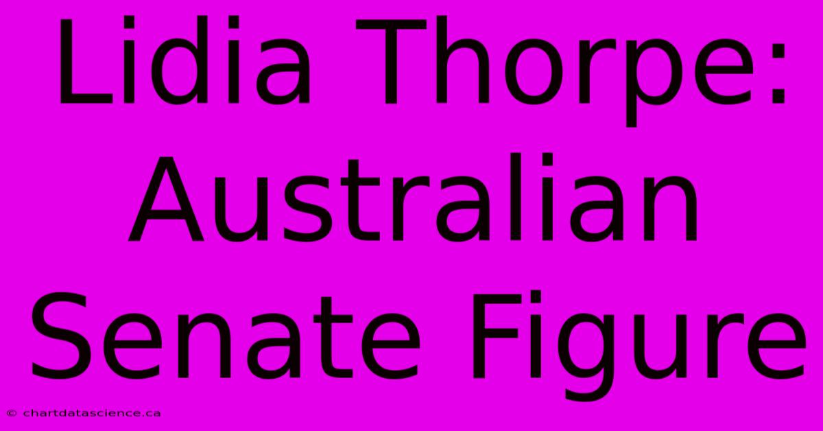 Lidia Thorpe: Australian Senate Figure