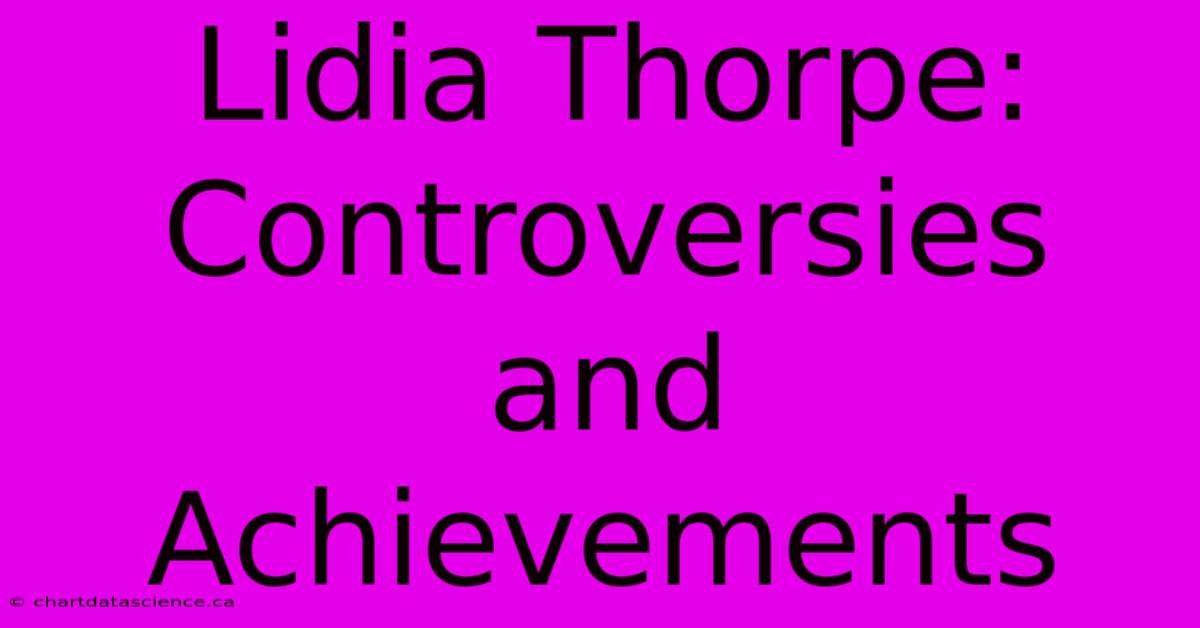 Lidia Thorpe: Controversies And Achievements