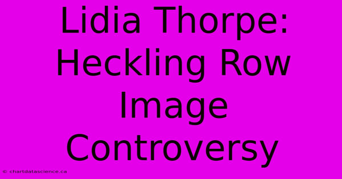 Lidia Thorpe: Heckling Row Image Controversy