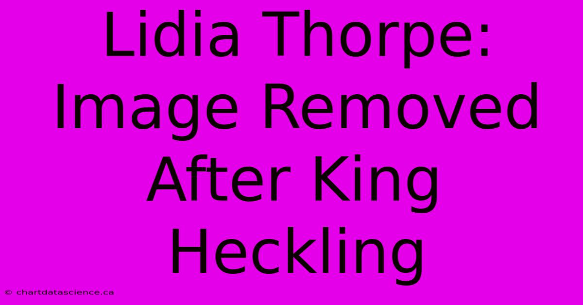 Lidia Thorpe: Image Removed After King Heckling