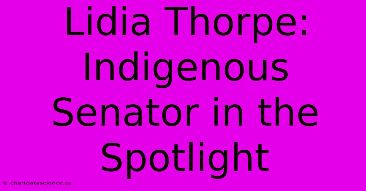 Lidia Thorpe: Indigenous Senator In The Spotlight