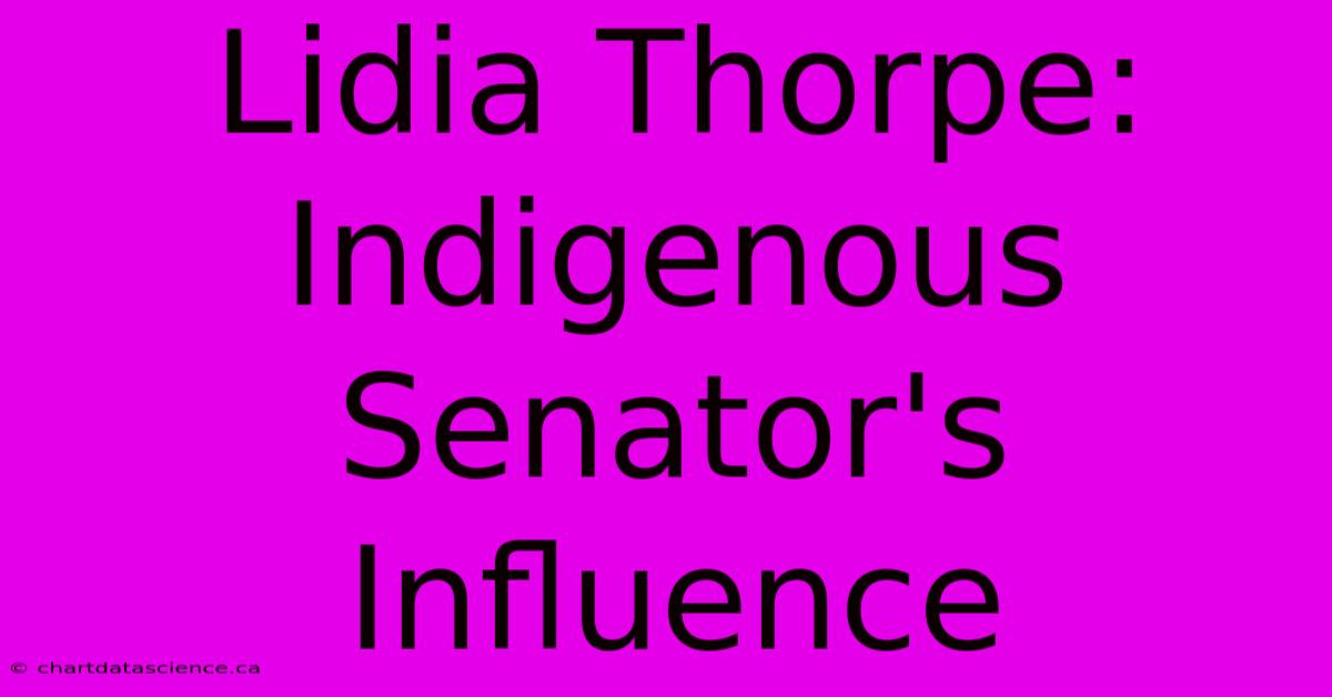 Lidia Thorpe: Indigenous Senator's Influence