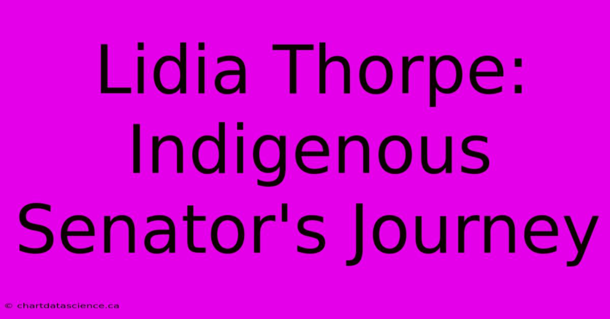 Lidia Thorpe: Indigenous Senator's Journey