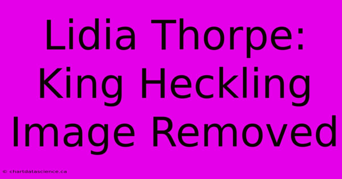 Lidia Thorpe: King Heckling Image Removed