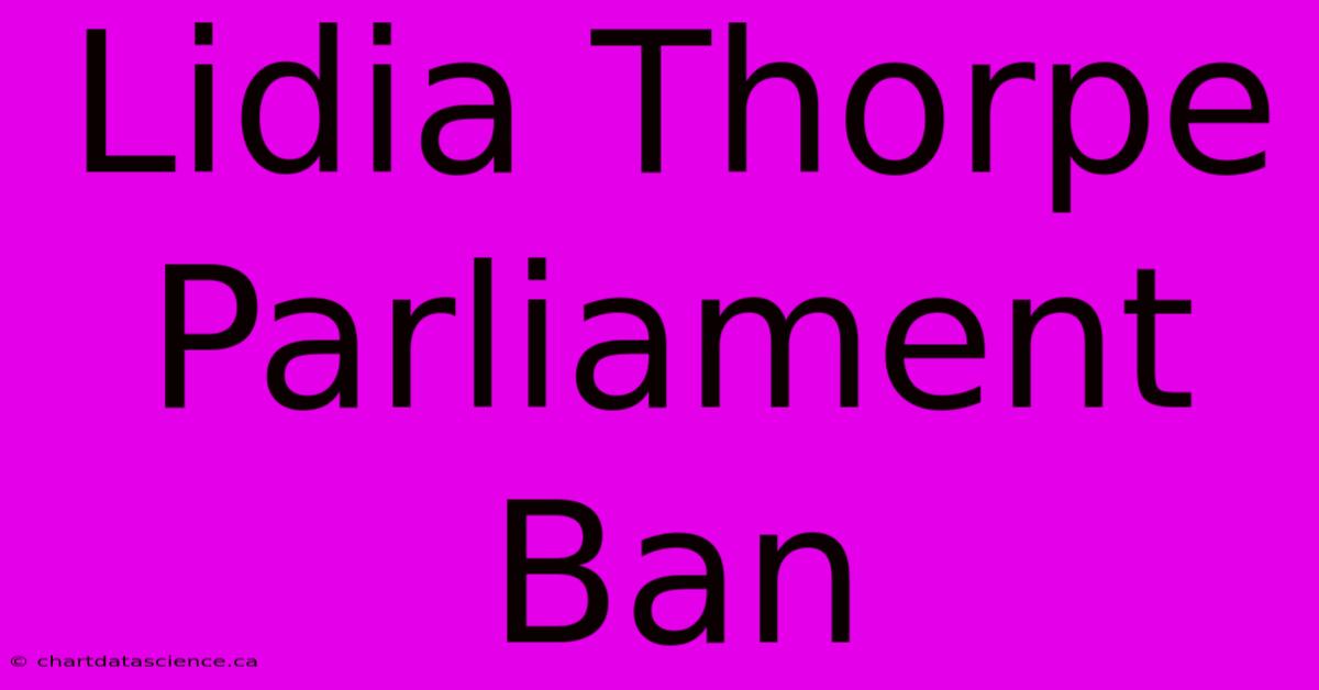 Lidia Thorpe Parliament Ban